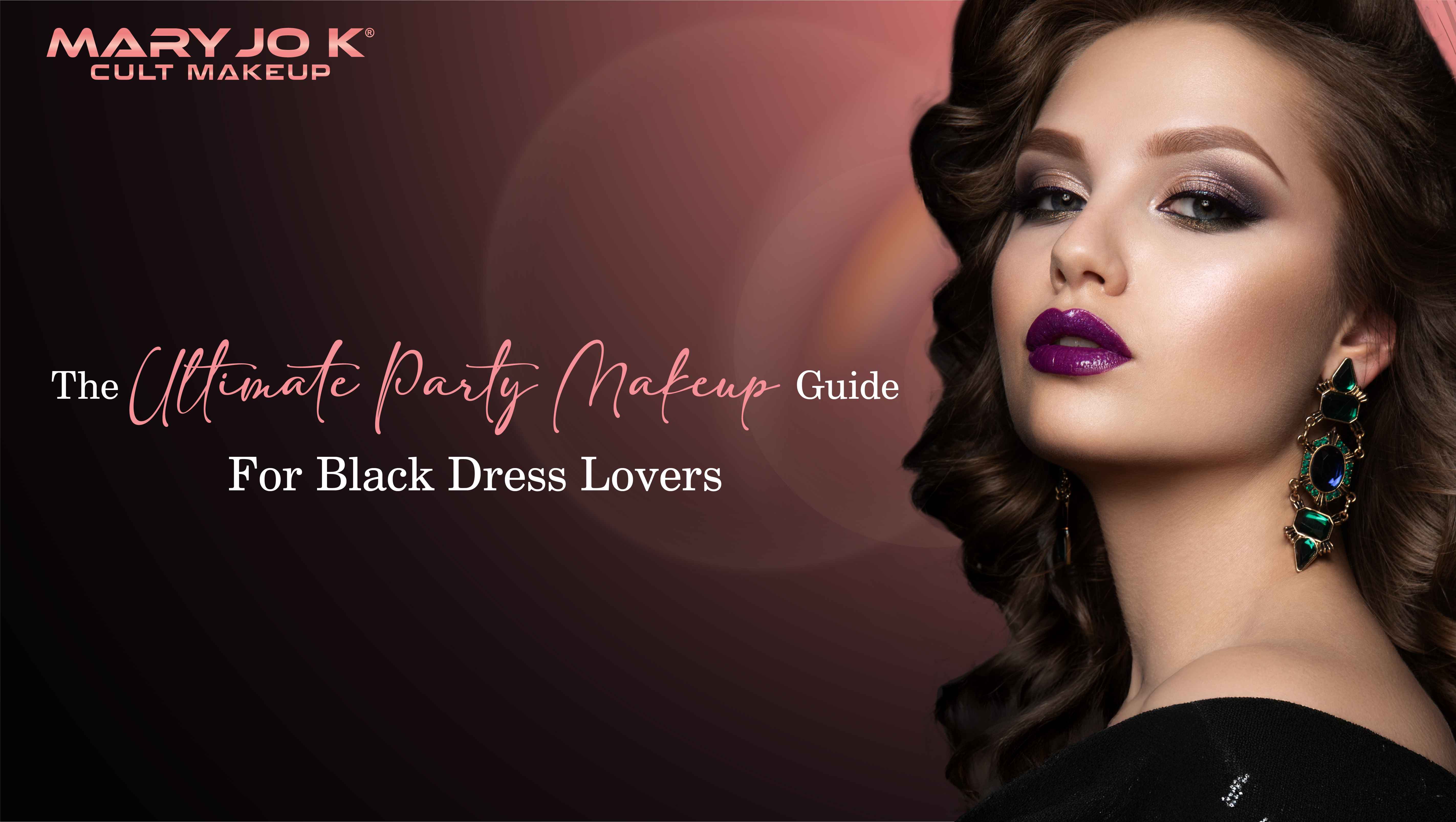 The Ultimate Party Makeup Guide for Black Dress Lovers  MaryJoK