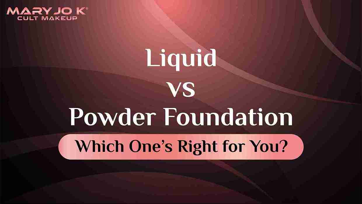 Liquid vs Powder Foundation: Which One’s Right for You? – MaryJoK