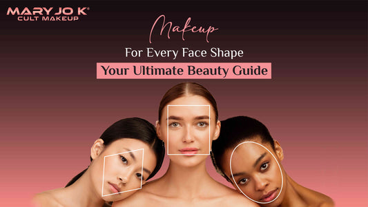 Makeup for Every Face Shape: Your Ultimate Beauty Guide