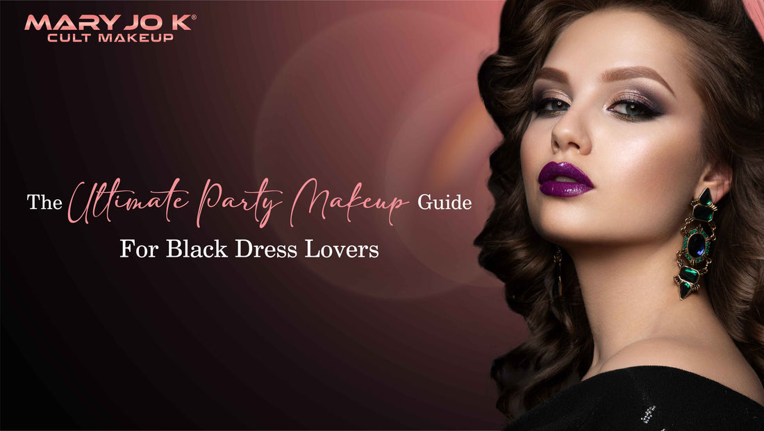 The Ultimate Party Makeup Guide for Black Dress Lovers MaryJoK The Ultimate Party Makeup Guide for Black Dress Lovers MaryJoK