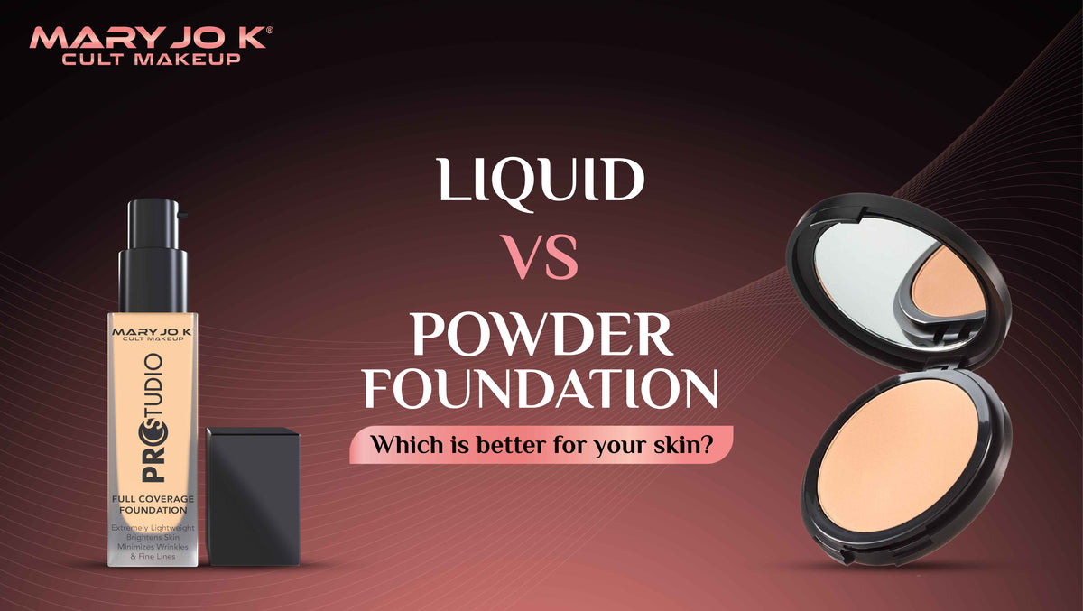 Liquid Vs Powder Liquid vs Powder Foundation: Which Is Better for Your Skin? – MaryJoK