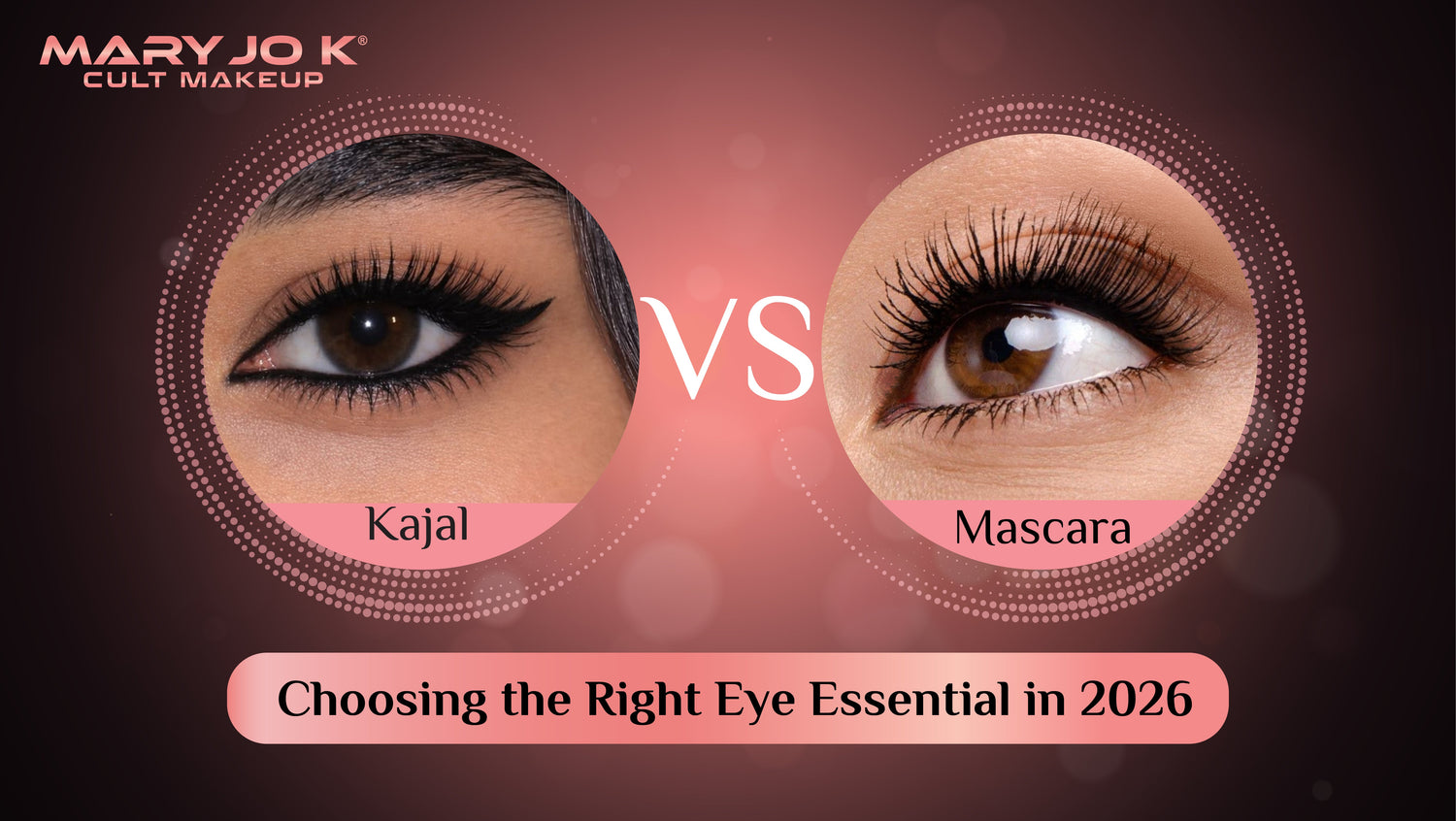 Kajal or Mascara? Choosing the Right Eye Essential in 2026