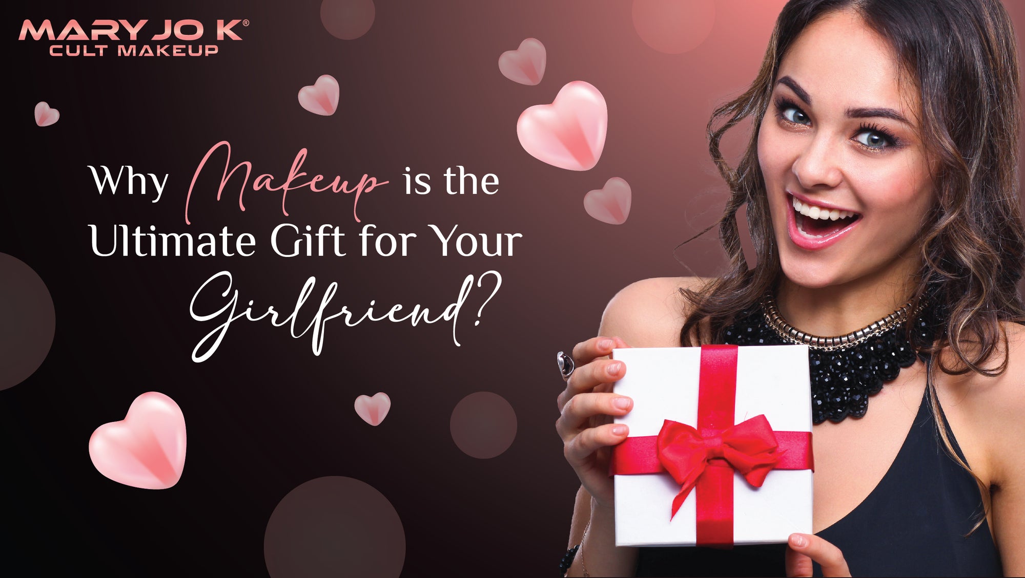 Why Makeup is the Ultimate Gift for Your Girlfriend?